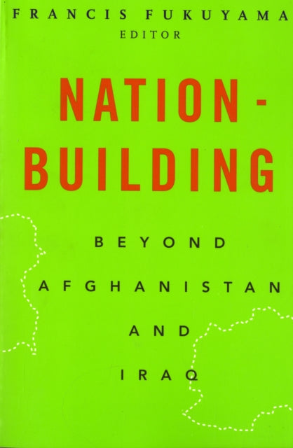 Nation-Building: Beyond Afghanistan and Iraq