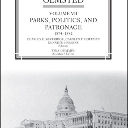 The Papers of Frederick Law Olmsted: Parks, Politics, and Patronage, 1874–1882