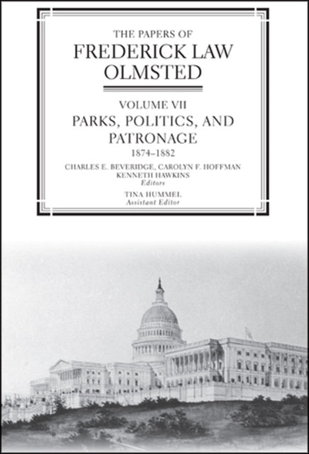 The Papers of Frederick Law Olmsted: Parks, Politics, and Patronage, 1874–1882