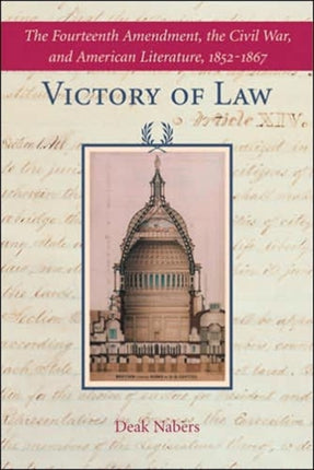 Victory of Law: The Fourteenth Amendment, the Civil War, and American Literature, 1852–1867