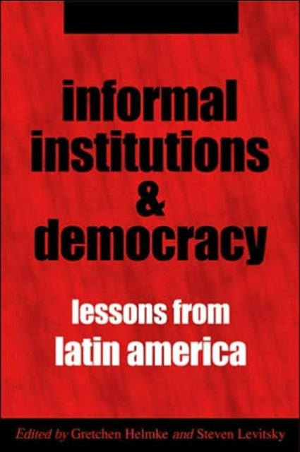 Informal Institutions and Democracy: Lessons from Latin America