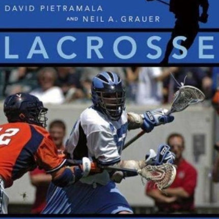 Lacrosse: Technique and Tradition, The Second Edition of the Bob Scott Classic