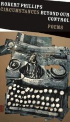 Circumstances Beyond Our Control Poems Johns