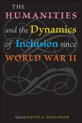 The Humanities and the Dynamics of Inclusion since World War II