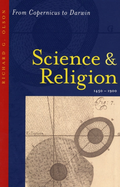 Science and Religion, 1450–1900: From Copernicus to Darwin