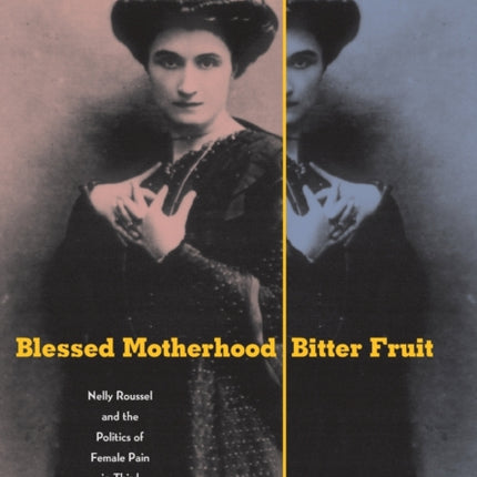 Blessed Motherhood Bitter Fruit Nelly Roussel and