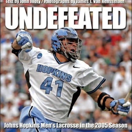 Undefeated: Johns Hopkins Men's Lacrosse in the 2005 Season