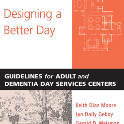 Designing a Better Day: Guidelines for Adult and Dementia Day Services Centers