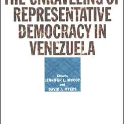 The Unraveling of Representative Democracy in Venezuela