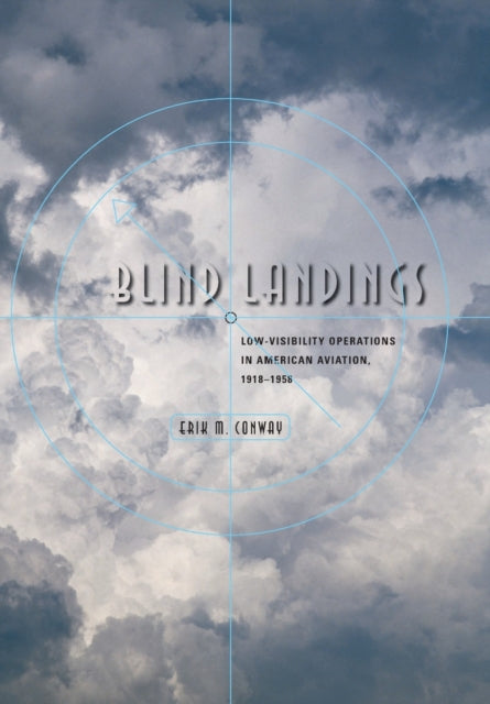 Blind Landings: Low-Visibility Operations in American Aviation, 1918–1958