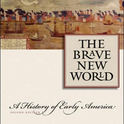 The Brave New World: A History of Early America