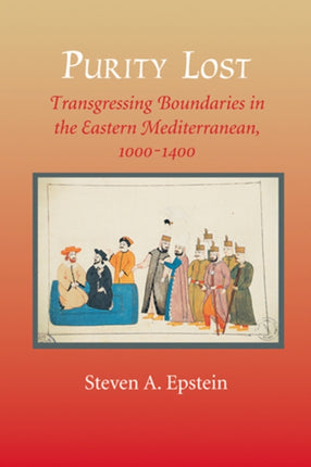 Purity Lost: Transgressing Boundaries in the Eastern Mediterranean, 1000–1400