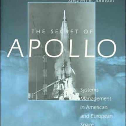 The Secret of Apollo: Systems Management in American and European Space Programs