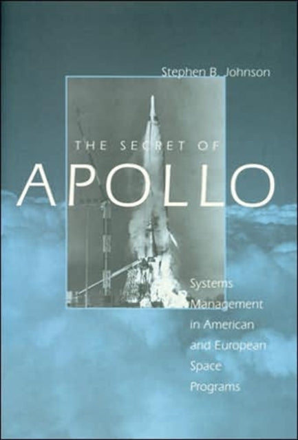 The Secret of Apollo: Systems Management in American and European Space Programs