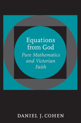 Equations from God: Pure Mathematics and Victorian Faith