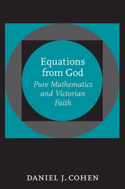 Equations from God: Pure Mathematics and Victorian Faith