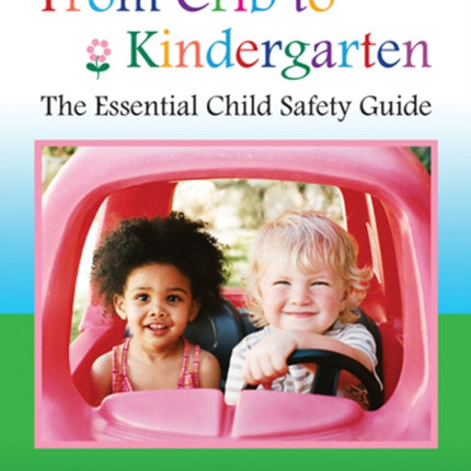 From Crib to Kindergarten: The Essential Child Safety Guide