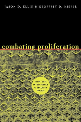 Combating Proliferation: Strategic Intelligence and Security Policy