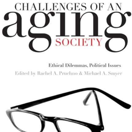 Challenges of an Aging Society: Ethical Dilemmas, Political Issues