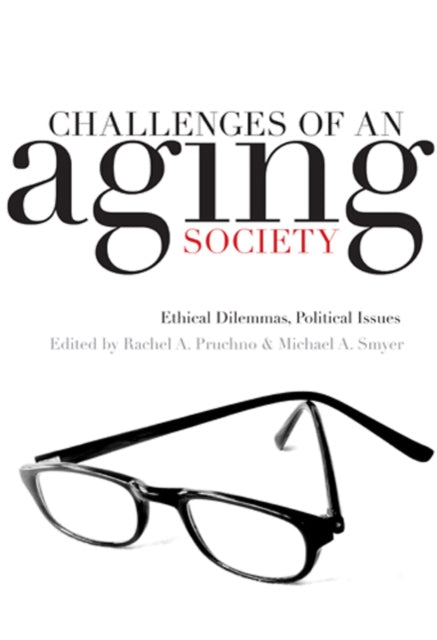 Challenges of an Aging Society: Ethical Dilemmas, Political Issues