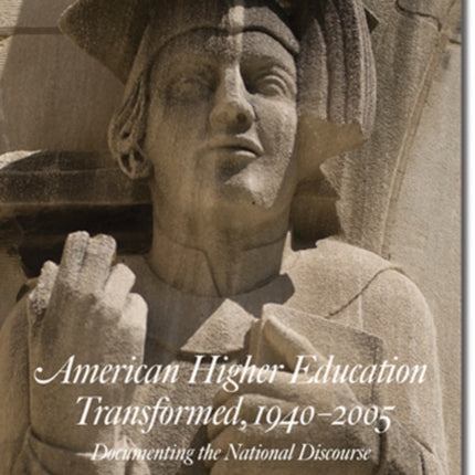 American Higher Education Transformed, 1940–2005: Documenting the National Discourse