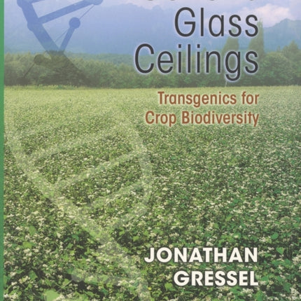 Genetic Glass Ceilings: Transgenics for Crop Biodiversity