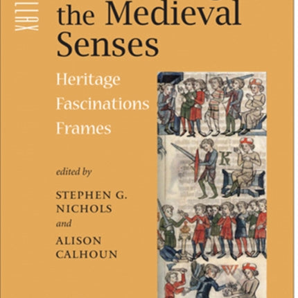 Rethinking the Medieval Senses: Heritage / Fascinations / Frames