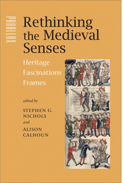 Rethinking the Medieval Senses: Heritage / Fascinations / Frames