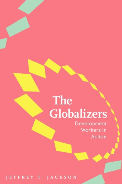 The Globalizers: Development Workers in Action