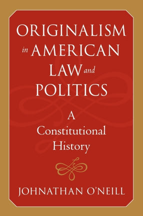 Originalism in American Law and Politics