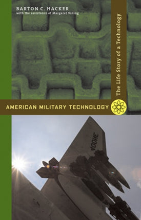 American Military Technology: The Life Story of a Technology