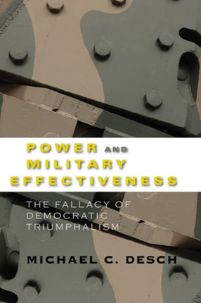 Power and Military Effectiveness: The Fallacy of Democratic Triumphalism