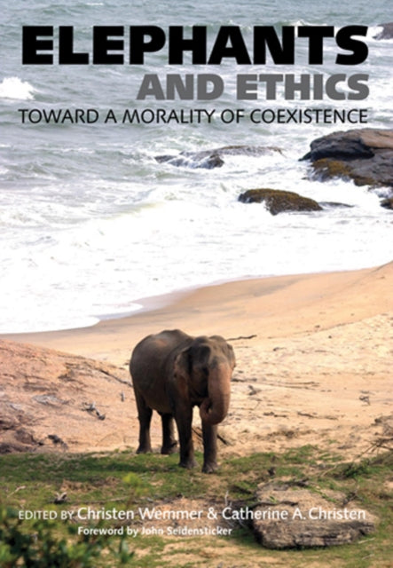 Elephants and Ethics: Toward a Morality of Coexistence