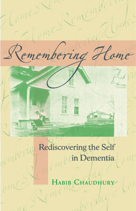 Remembering Home: Rediscovering the Self in Dementia