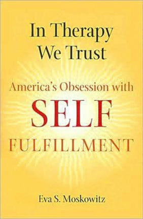 In Therapy We Trust: America's Obsession with Self-Fulfillment