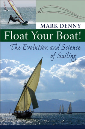 Float Your Boat!: The Evolution and Science of Sailing