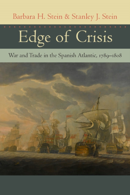 Edge of Crisis: War and Trade in the Spanish Atlantic, 1789–1808