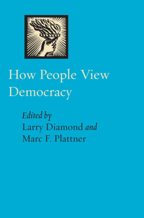 How People View Democracy A Journal of Democracy Book