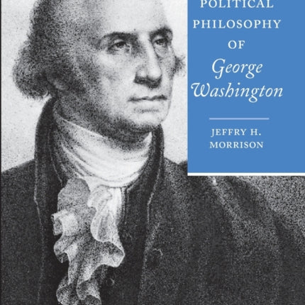 The Political Philosophy of George Washington