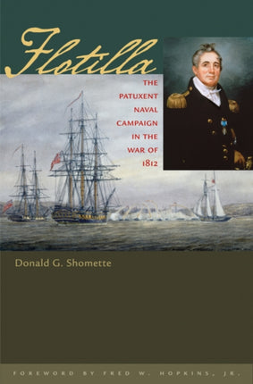 Flotilla: The Patuxent Naval Campaign in the War of 1812