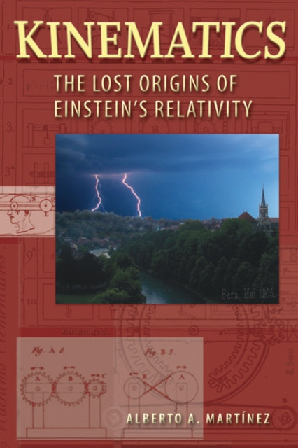 Kinematics: The Lost Origins of Einstein’s Relativity