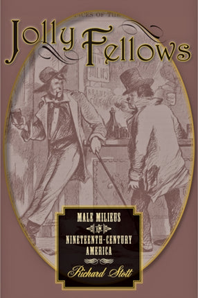 Jolly Fellows: Male Milieus in Nineteenth-Century America