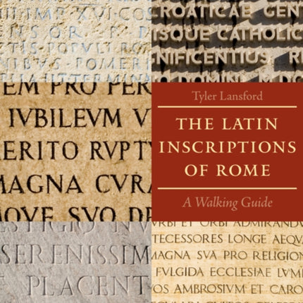 The Latin Inscriptions of Rome: A Walking Guide