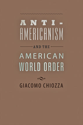 Anti-Americanism and the American World Order