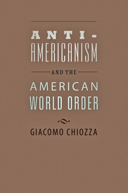 Anti-Americanism and the American World Order