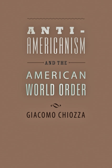 Anti-Americanism and the American World Order