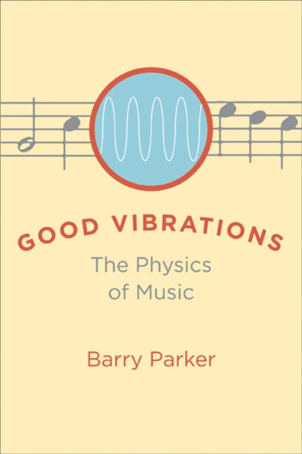 Good Vibrations: The Physics of Music