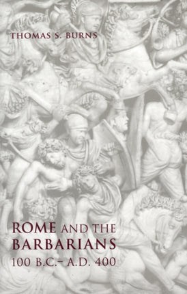 Rome and the Barbarians, 100 B.C.–A.D. 400