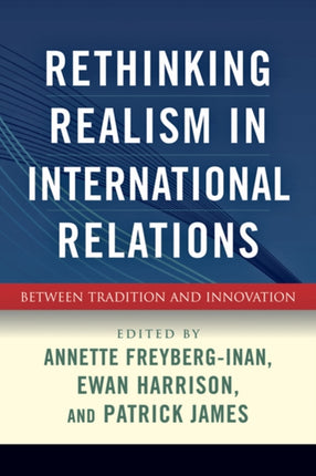 Rethinking Realism in International Relations: Between Tradition and Innovation