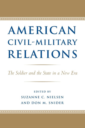 American Civil-Military Relations: The Soldier and the State in a New Era